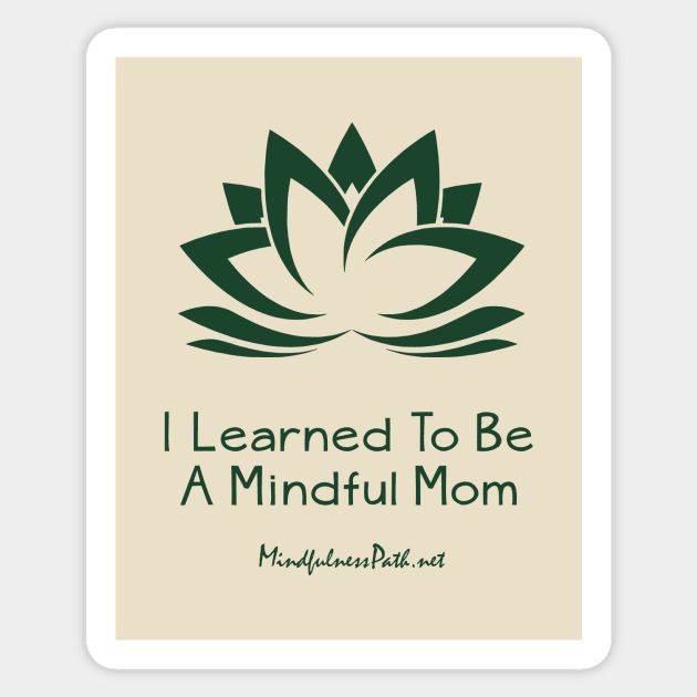 I Learned To Be a Mindful Mom Sticker by Heyday Threads